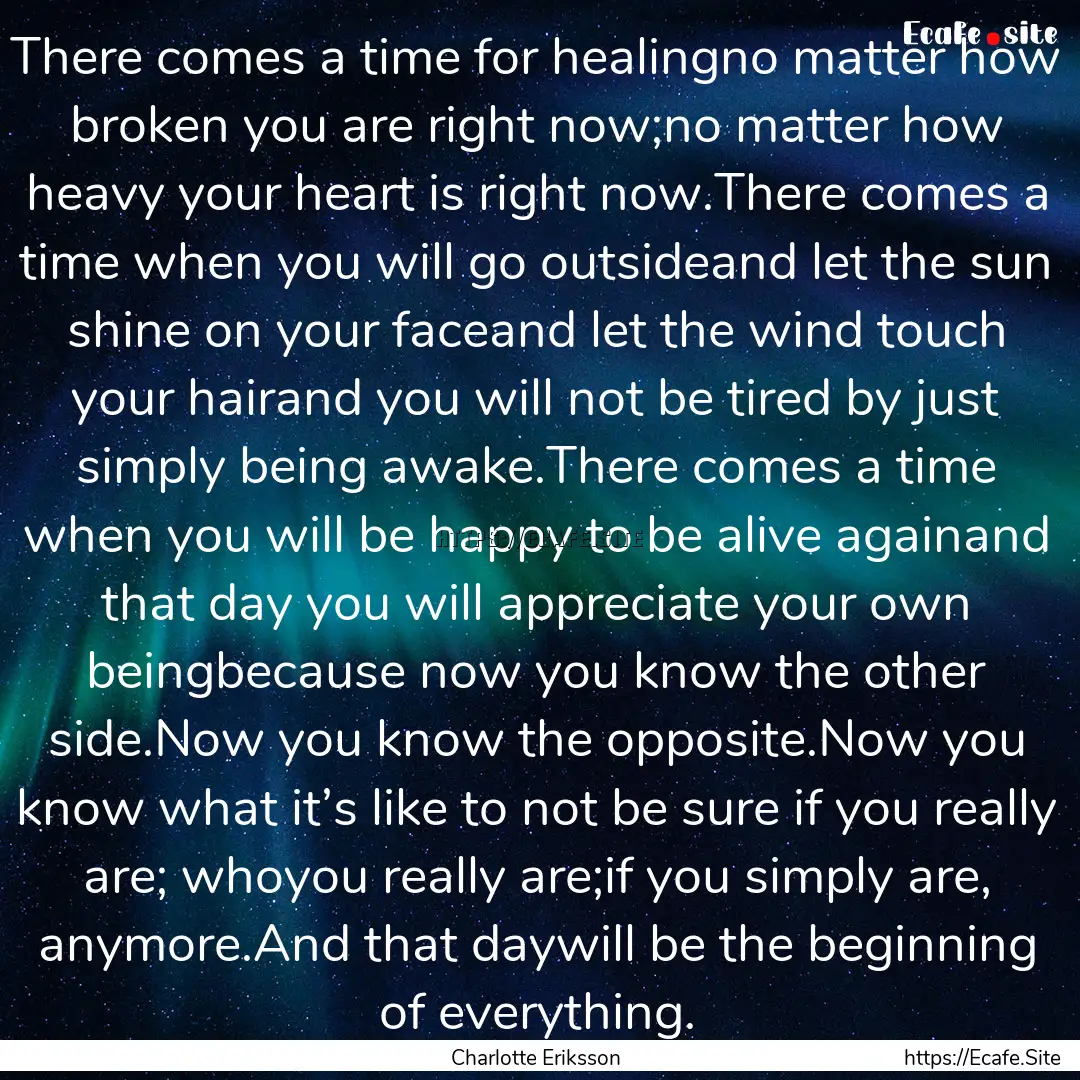 There comes a time for healingno matter how.... : Quote by Charlotte Eriksson