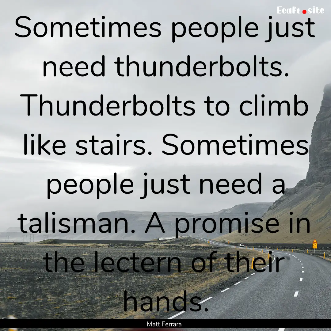 Sometimes people just need thunderbolts..... : Quote by Matt Ferrara