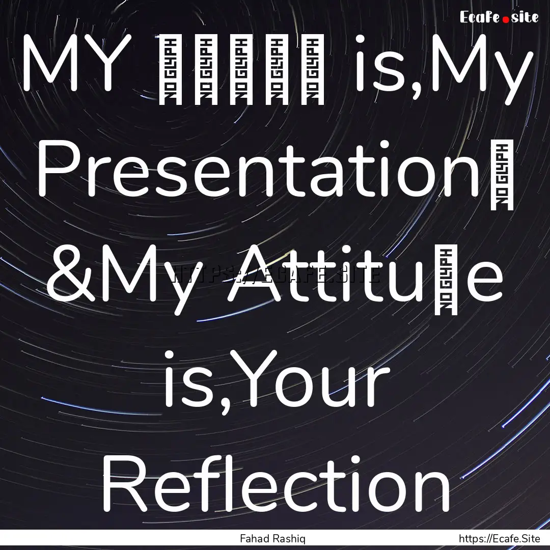 MY ⓈⓉⓎⓁⒺ is,My Presentation➟.... : Quote by Fahad Rashiq