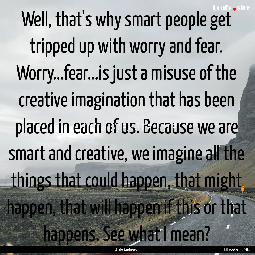 Well, that's why smart people get tripped.... : Quote by Andy Andrews