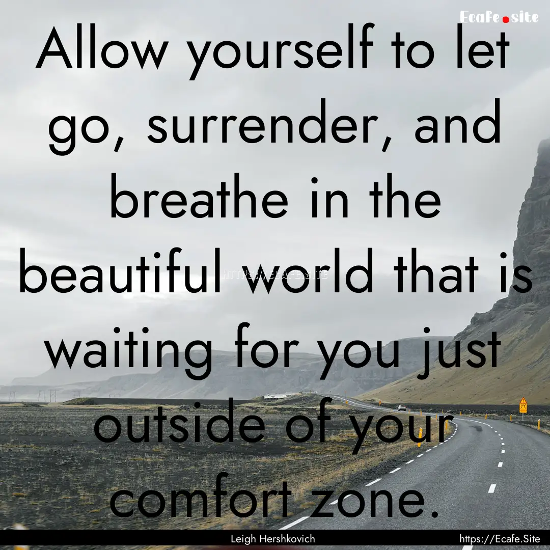 Allow yourself to let go, surrender, and.... : Quote by Leigh Hershkovich