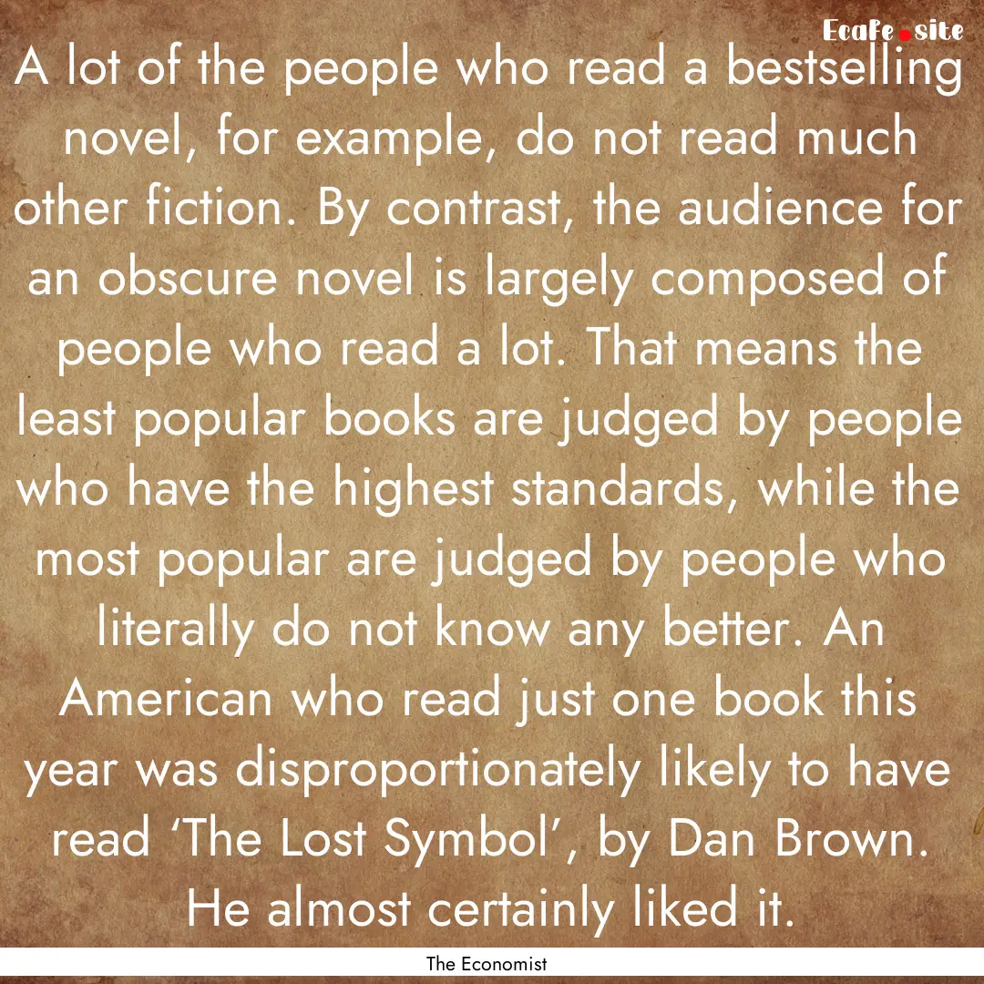 A lot of the people who read a bestselling.... : Quote by The Economist