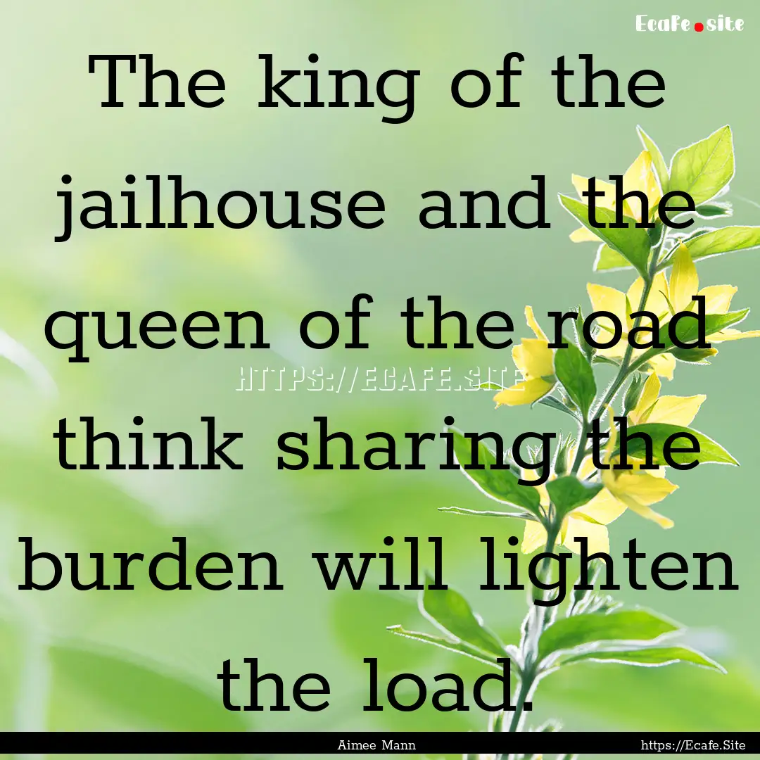 The king of the jailhouse and the queen of.... : Quote by Aimee Mann