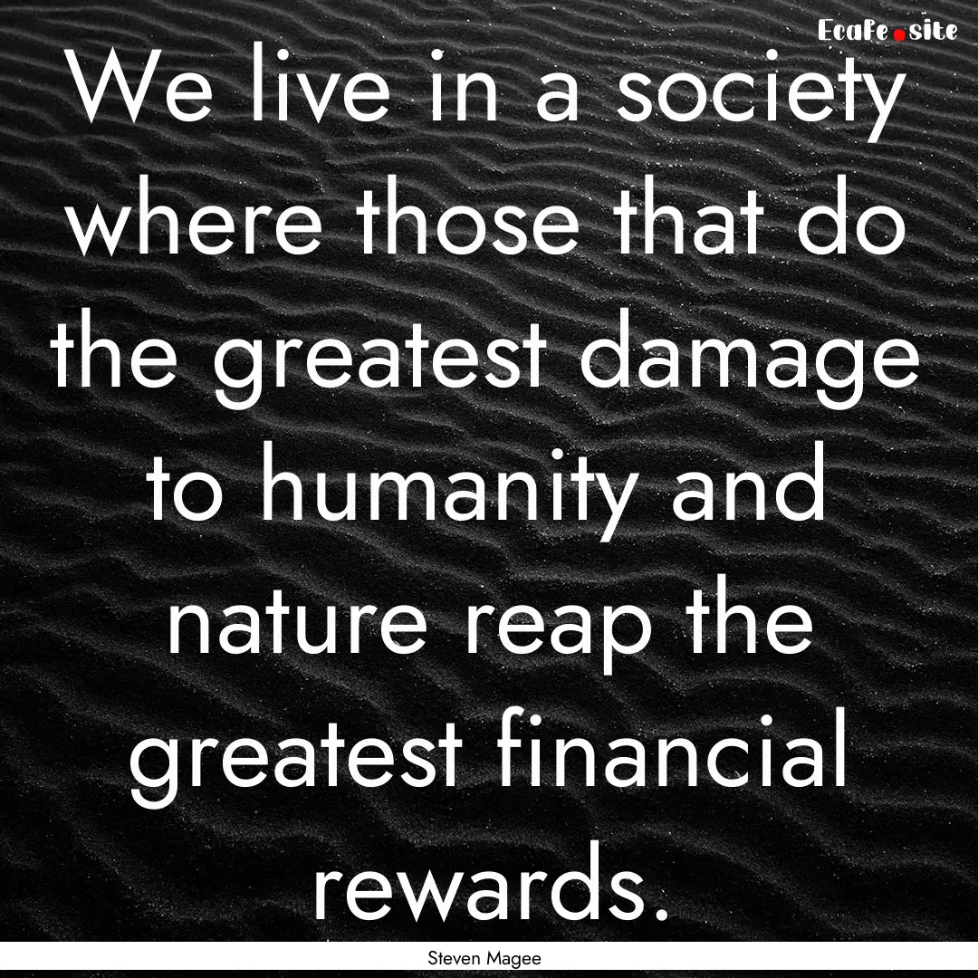 We live in a society where those that do.... : Quote by Steven Magee