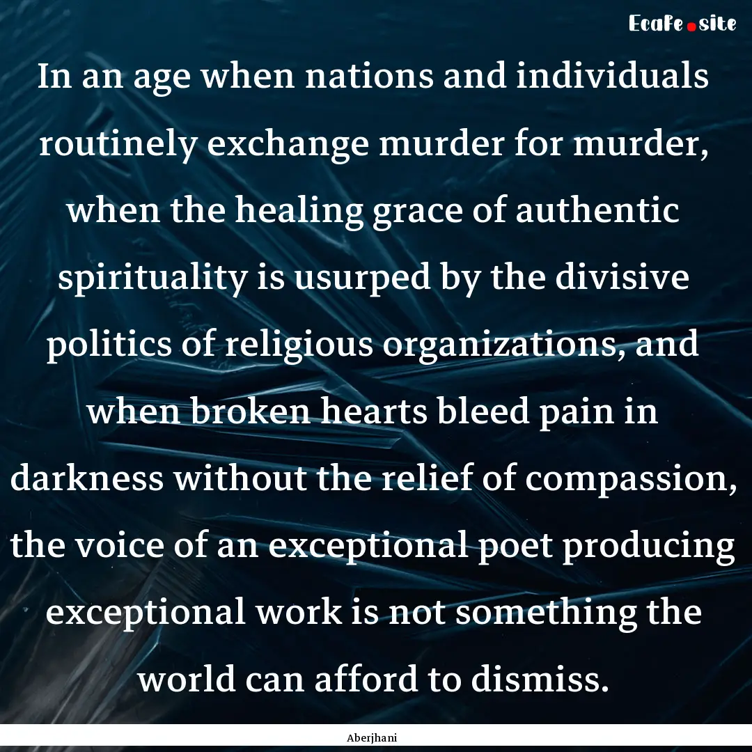 In an age when nations and individuals routinely.... : Quote by Aberjhani