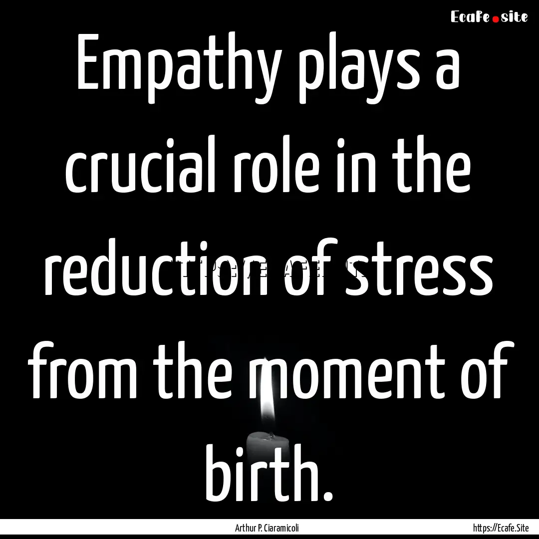 Empathy plays a crucial role in the reduction.... : Quote by Arthur P. Ciaramicoli