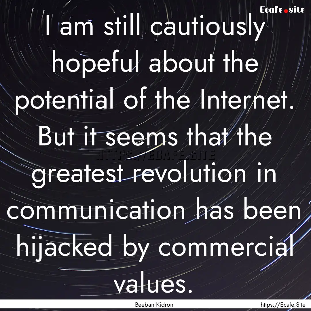 I am still cautiously hopeful about the potential.... : Quote by Beeban Kidron