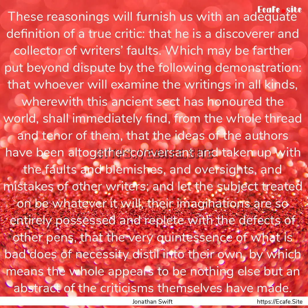 These reasonings will furnish us with an.... : Quote by Jonathan Swift