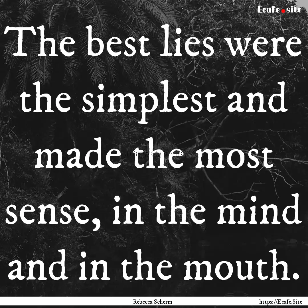 The best lies were the simplest and made.... : Quote by Rebecca Scherm