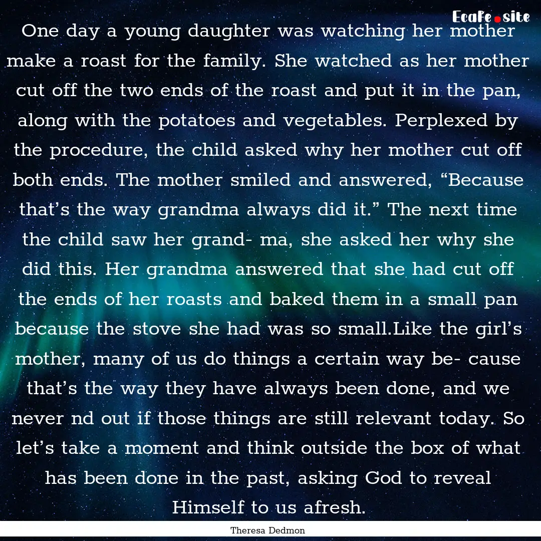 One day a young daughter was watching her.... : Quote by Theresa Dedmon