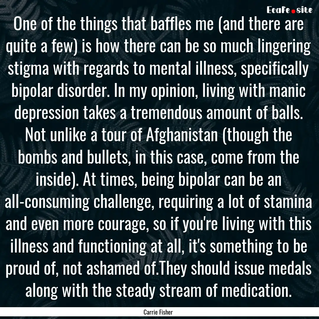 One of the things that baffles me (and there.... : Quote by Carrie Fisher