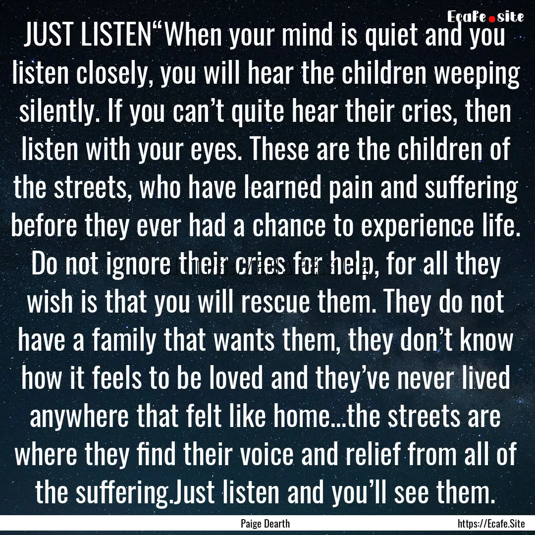 JUST LISTEN“When your mind is quiet and.... : Quote by Paige Dearth