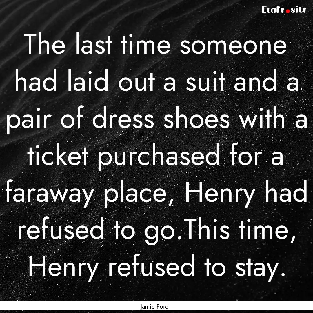 The last time someone had laid out a suit.... : Quote by Jamie Ford