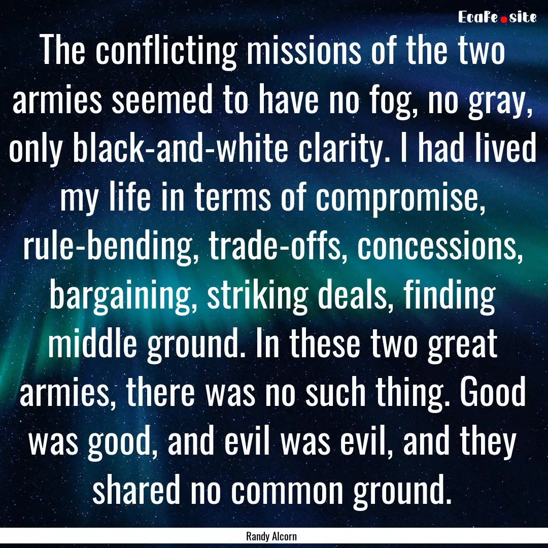 The conflicting missions of the two armies.... : Quote by Randy Alcorn