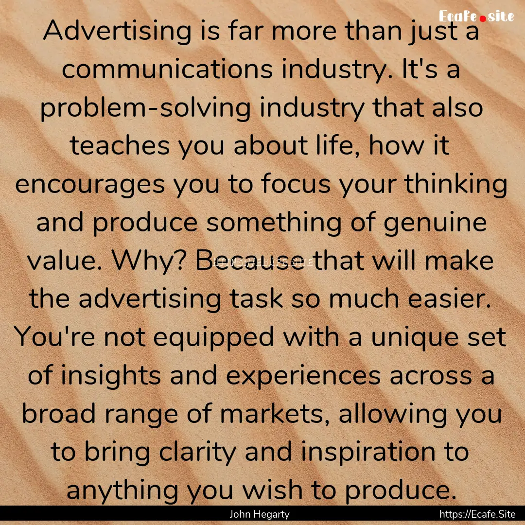 Advertising is far more than just a communications.... : Quote by John Hegarty