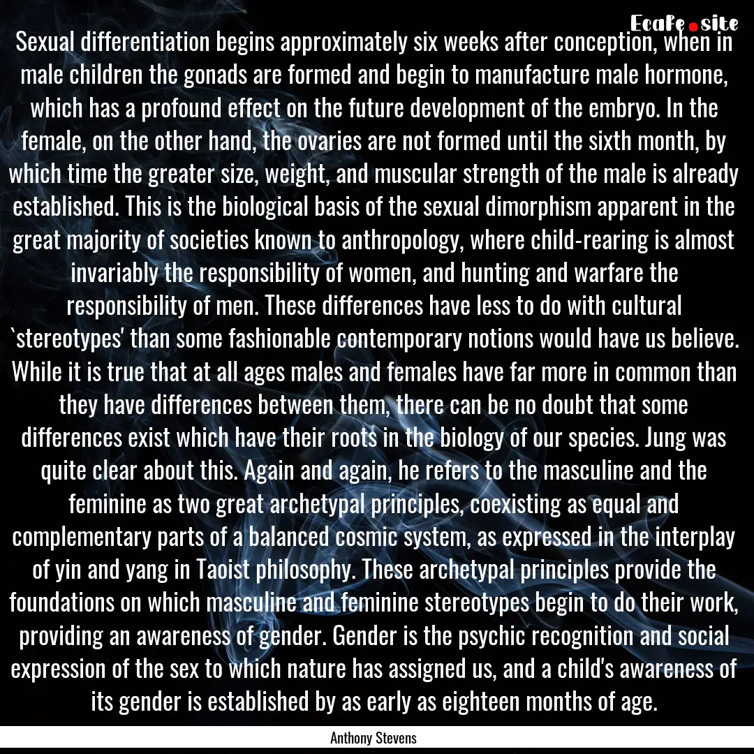 Sexual differentiation begins approximately.... : Quote by Anthony Stevens