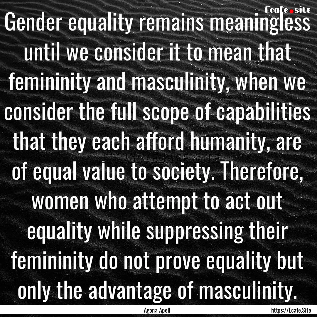 Gender equality remains meaningless until.... : Quote by Agona Apell