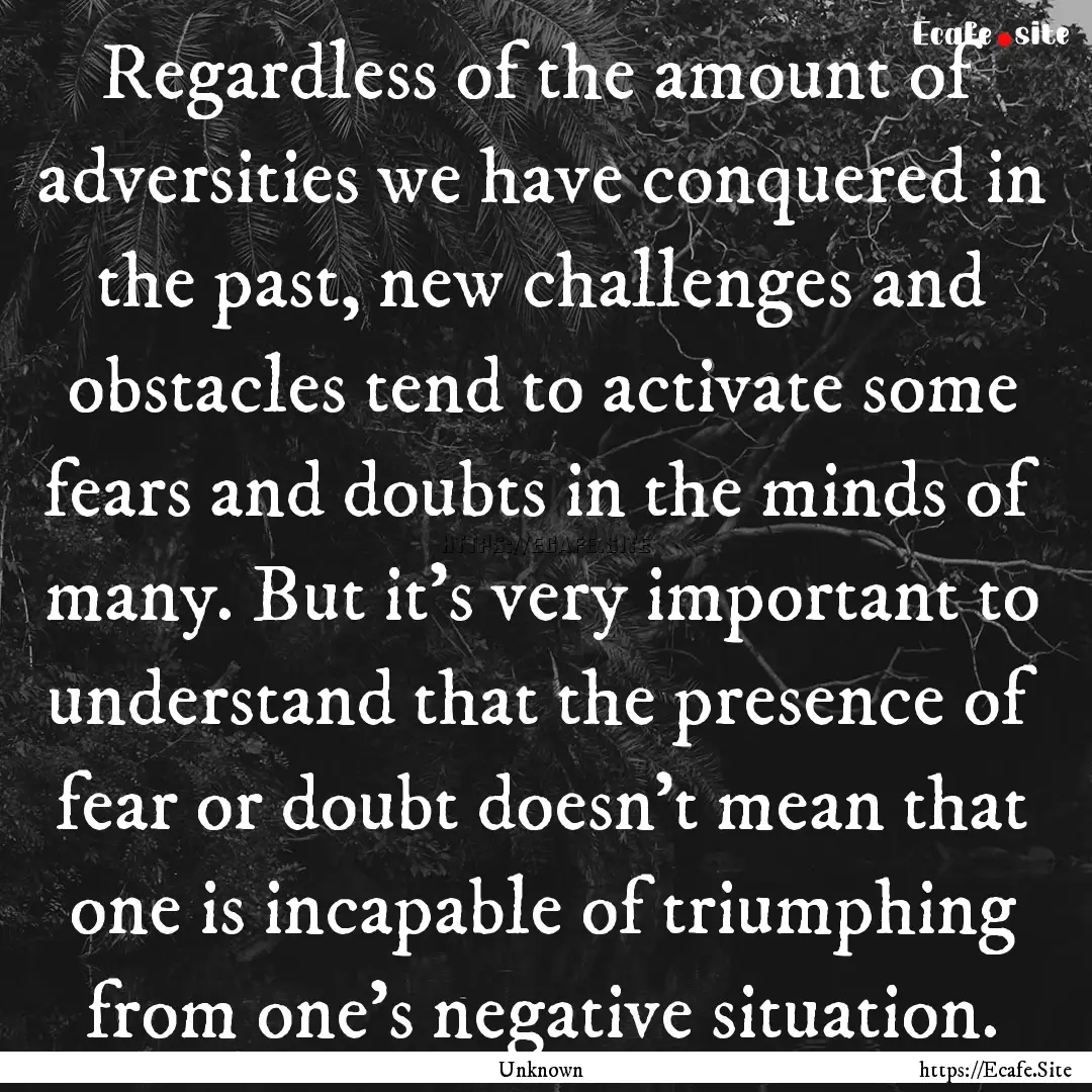 Regardless of the amount of adversities we.... : Quote by Unknown