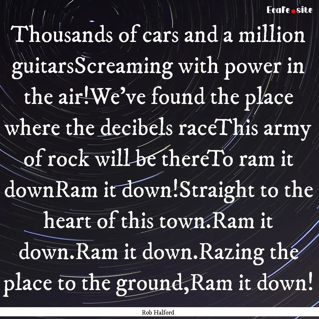 Thousands of cars and a million guitarsScreaming.... : Quote by Rob Halford