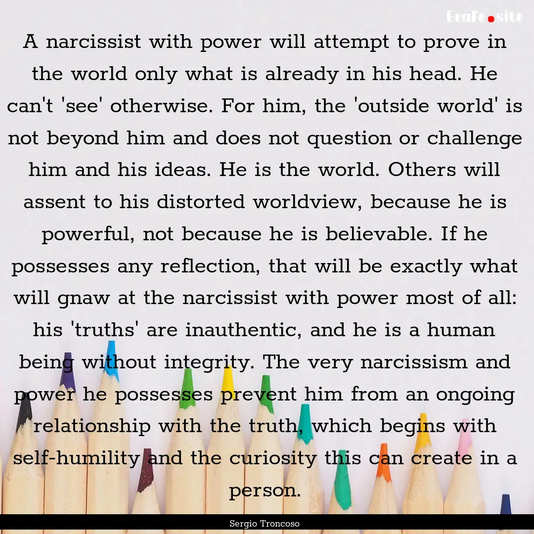 A narcissist with power will attempt to prove.... : Quote by Sergio Troncoso