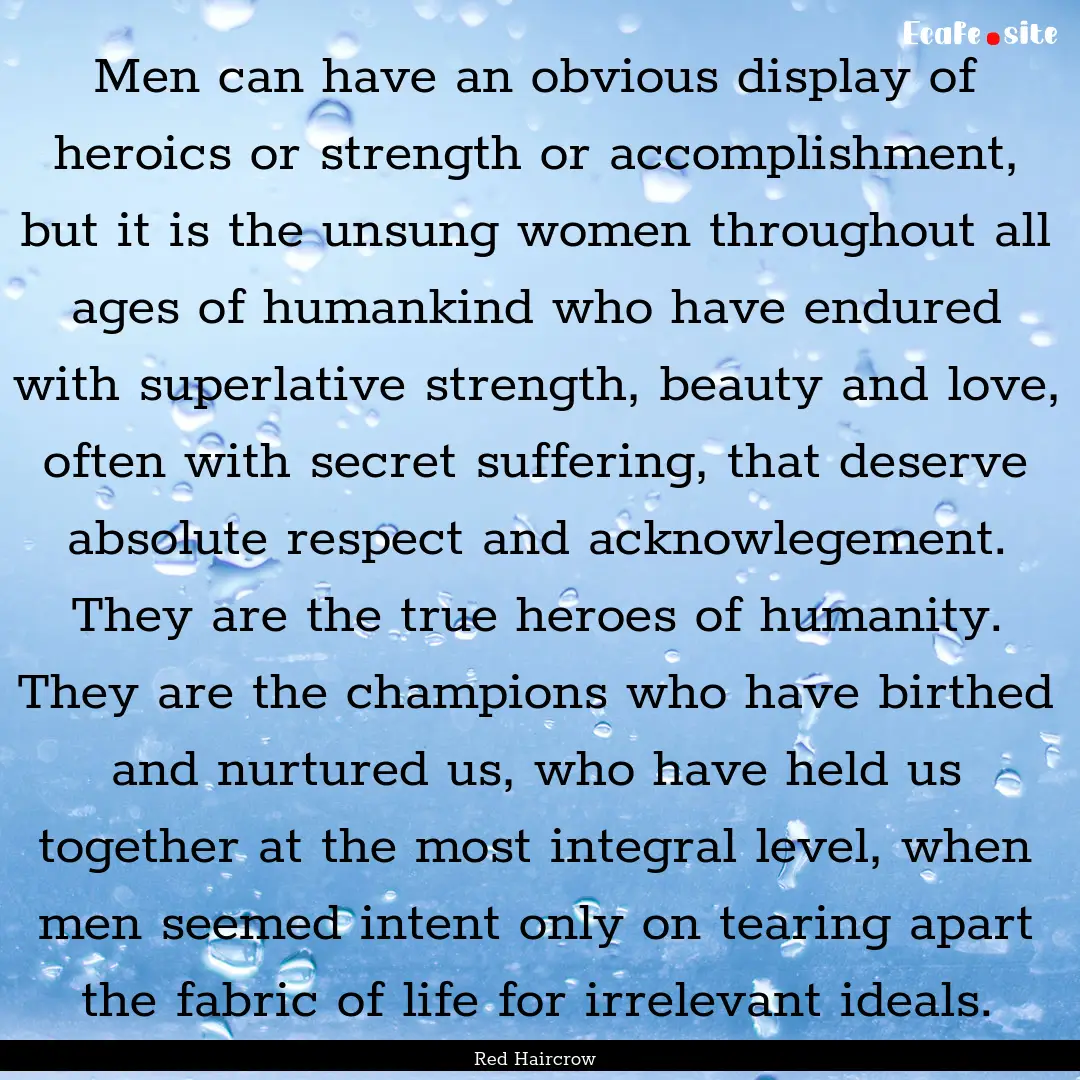 Men can have an obvious display of heroics.... : Quote by Red Haircrow