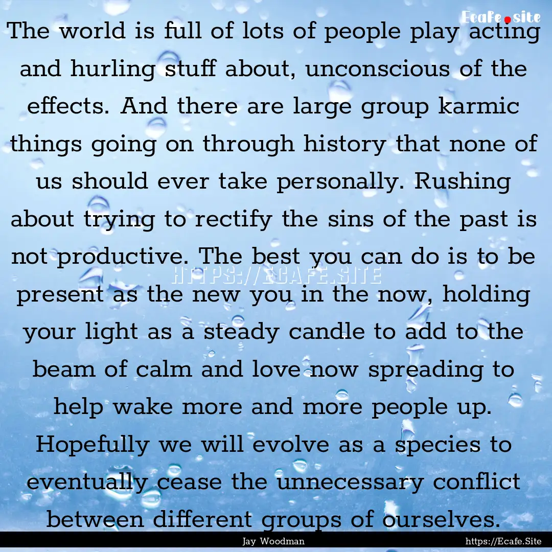 The world is full of lots of people play.... : Quote by Jay Woodman