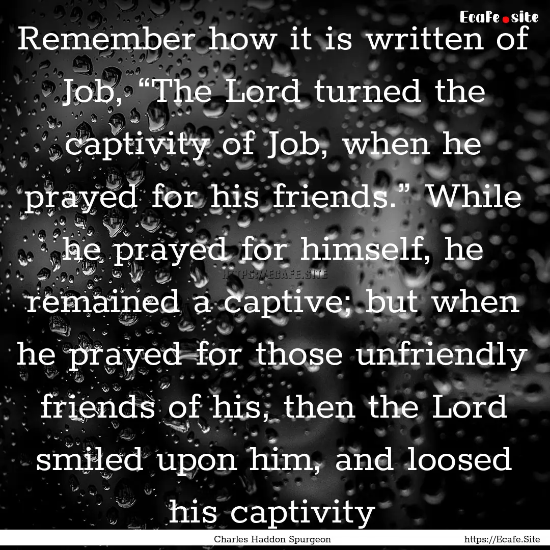 Remember how it is written of Job, “The.... : Quote by Charles Haddon Spurgeon