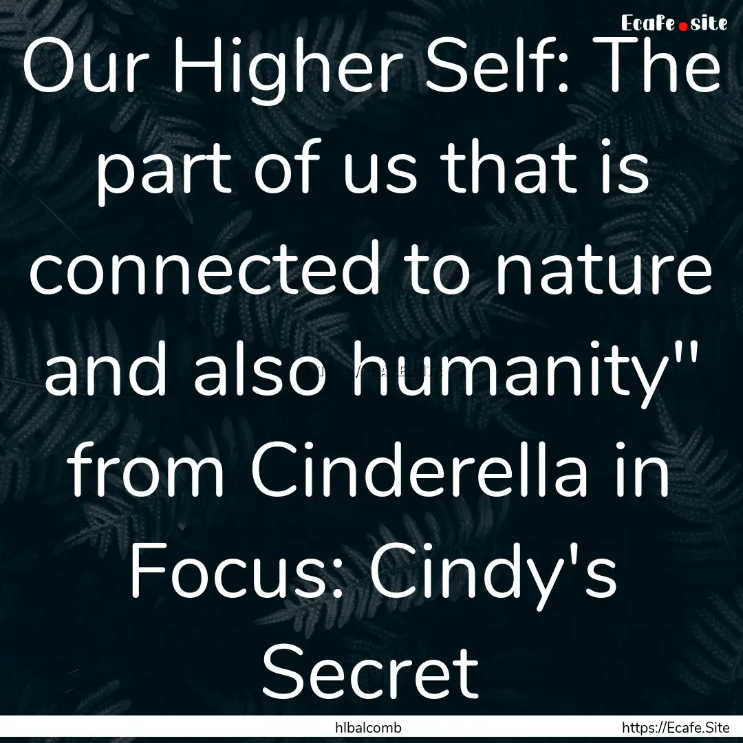 Our Higher Self: The part of us that is connected.... : Quote by hlbalcomb