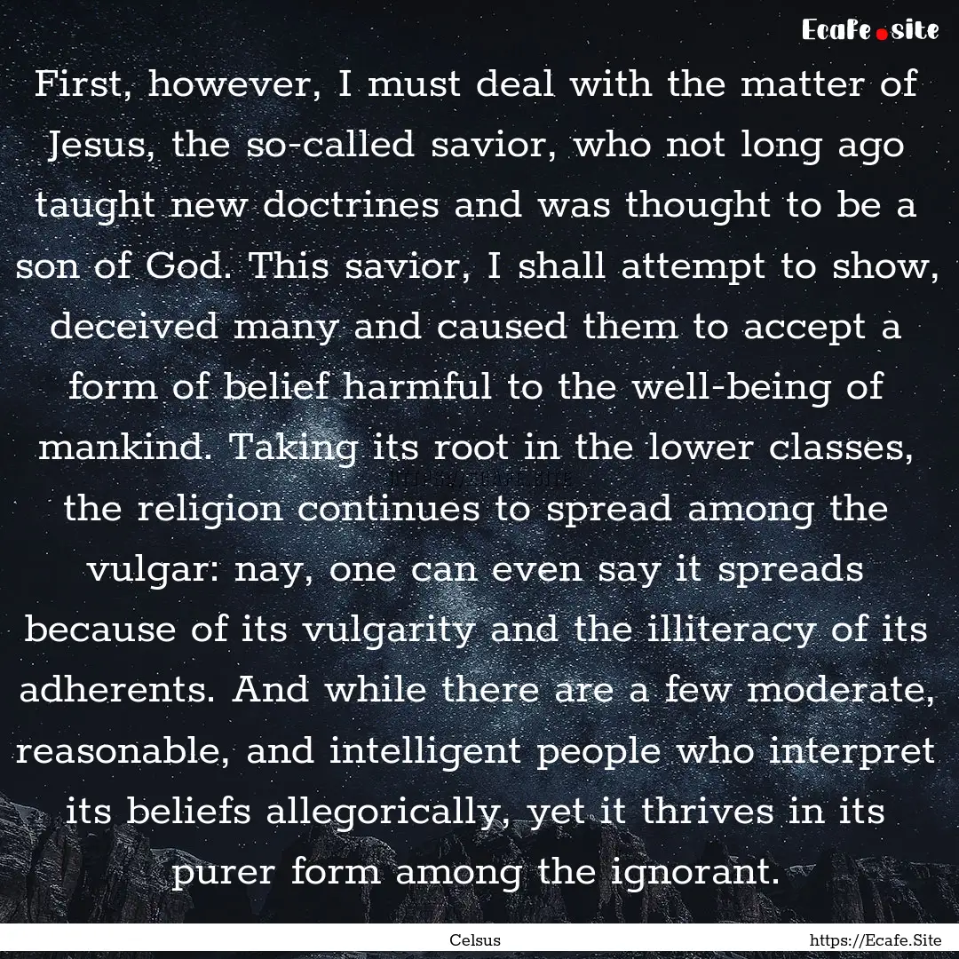 First, however, I must deal with the matter.... : Quote by Celsus