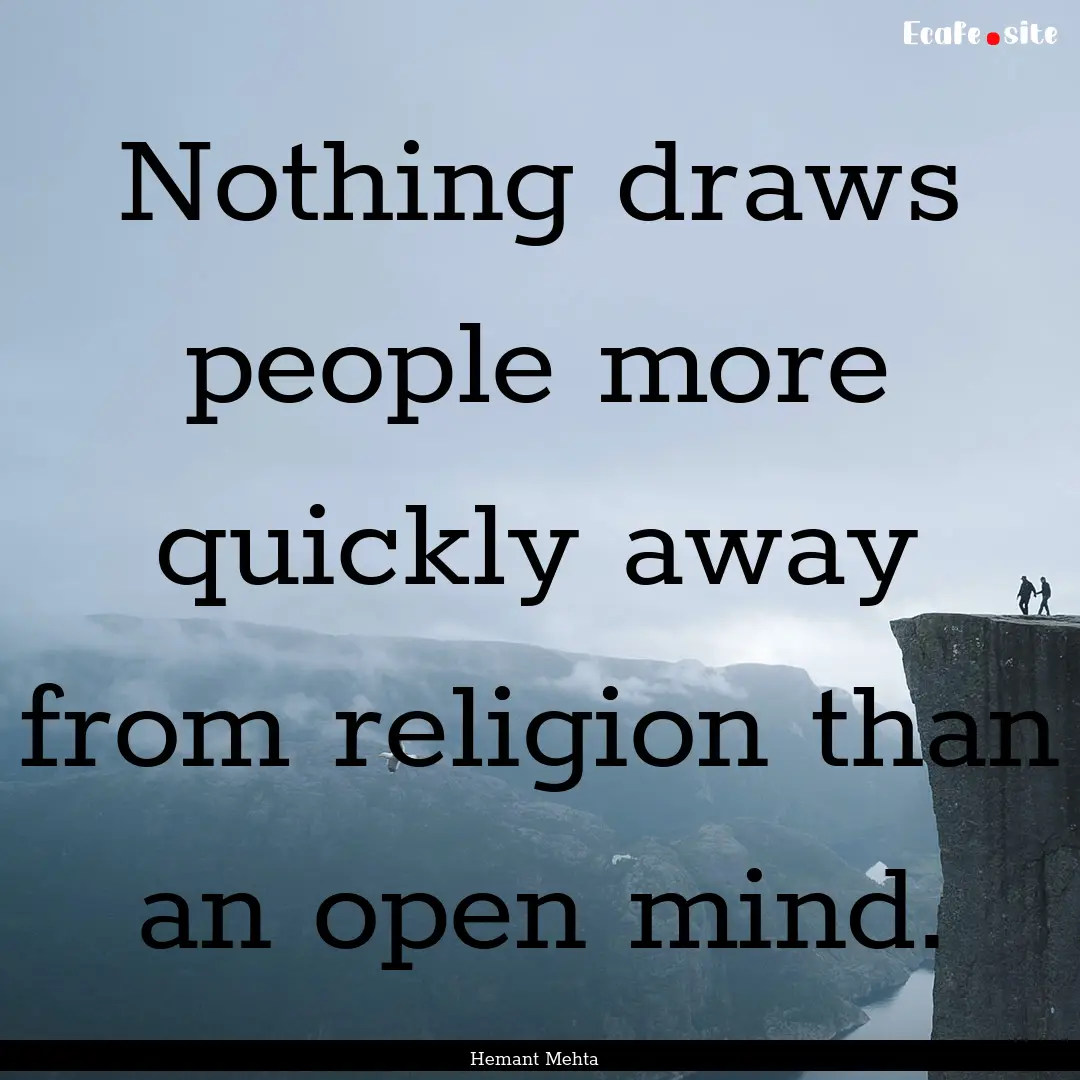 Nothing draws people more quickly away from.... : Quote by Hemant Mehta