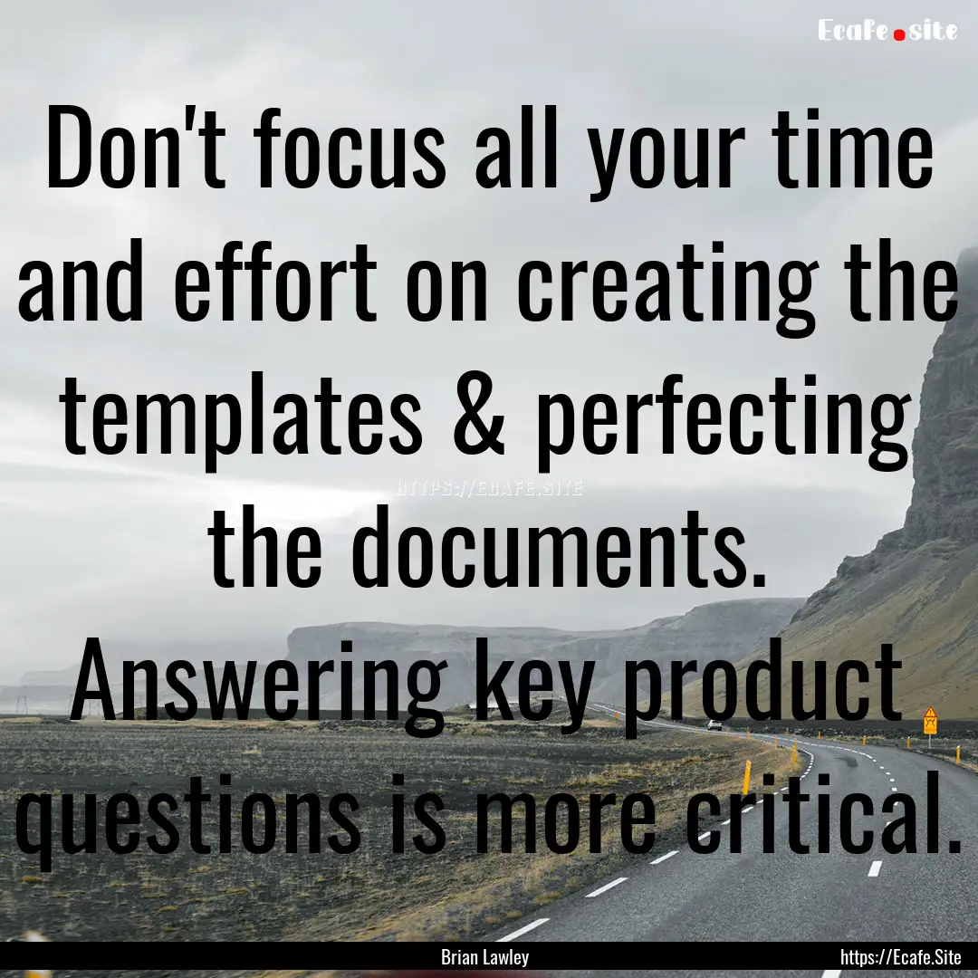 Don't focus all your time and effort on creating.... : Quote by Brian Lawley