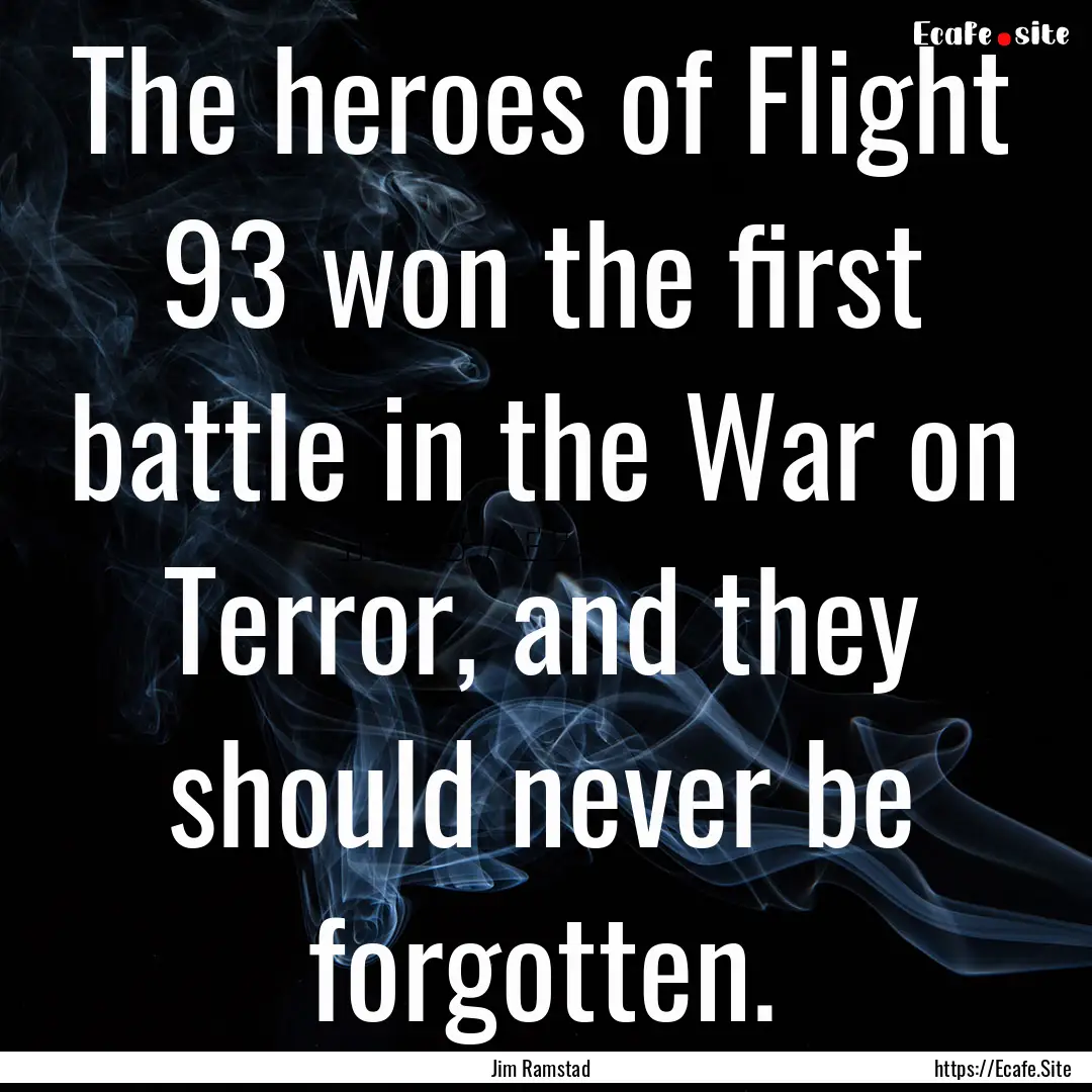 The heroes of Flight 93 won the first battle.... : Quote by Jim Ramstad