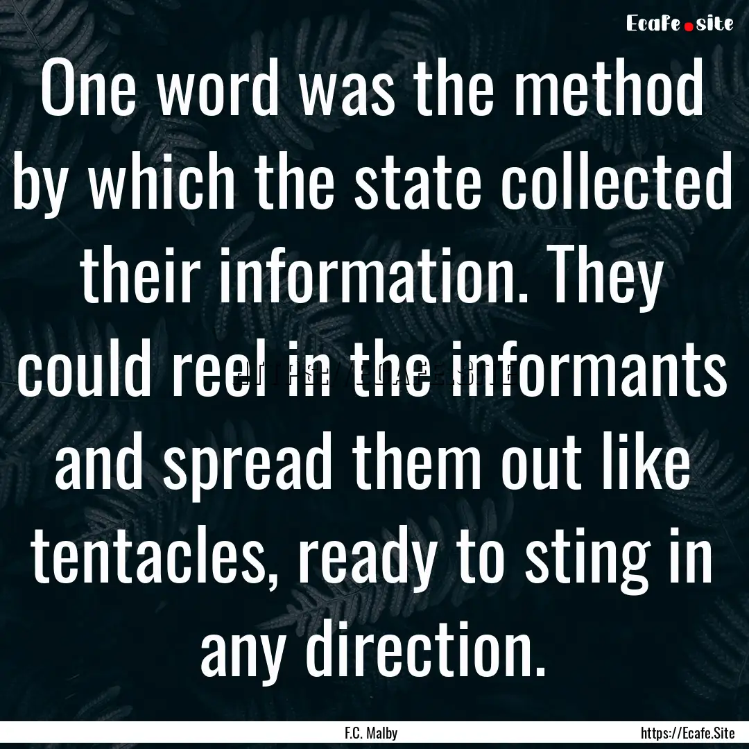 One word was the method by which the state.... : Quote by F.C. Malby