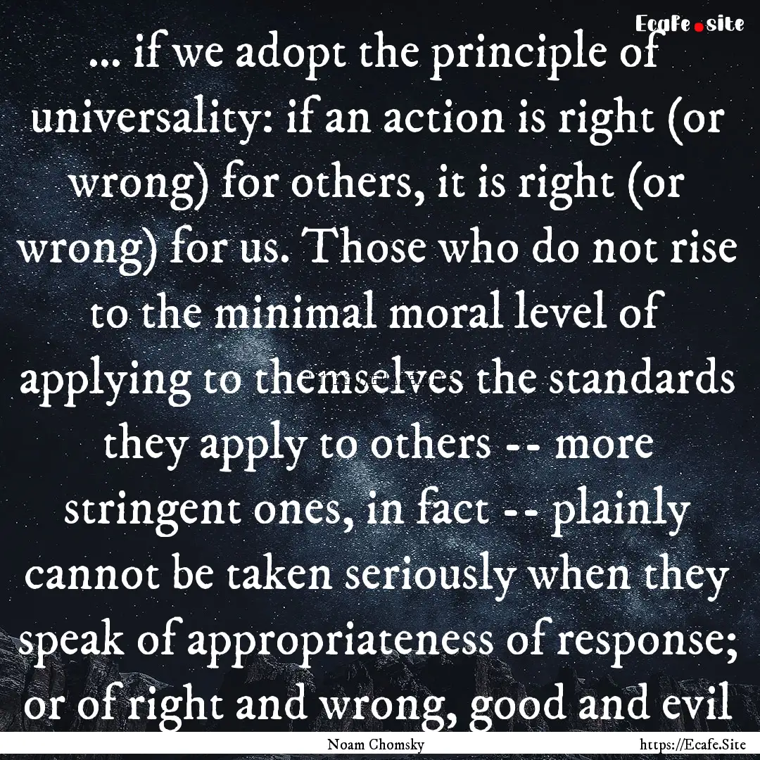 ... if we adopt the principle of universality:.... : Quote by Noam Chomsky