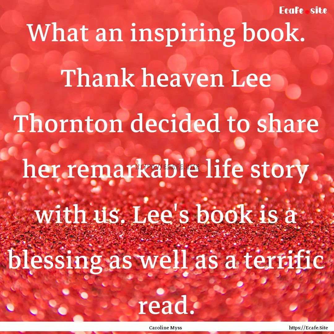 What an inspiring book. Thank heaven Lee.... : Quote by Caroline Myss