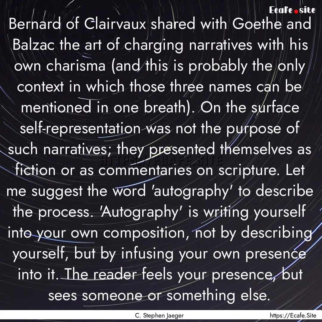 Bernard of Clairvaux shared with Goethe and.... : Quote by C. Stephen Jaeger