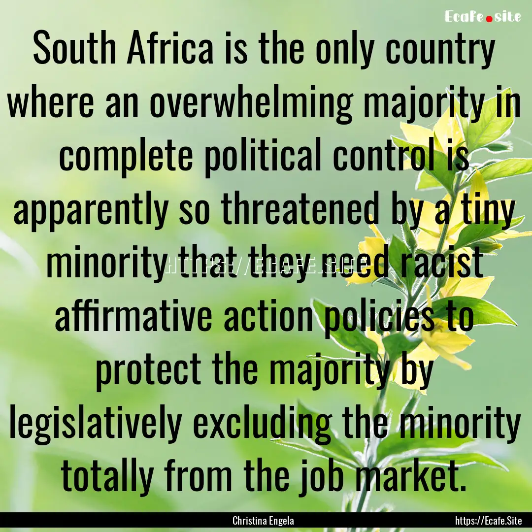 South Africa is the only country where an.... : Quote by Christina Engela