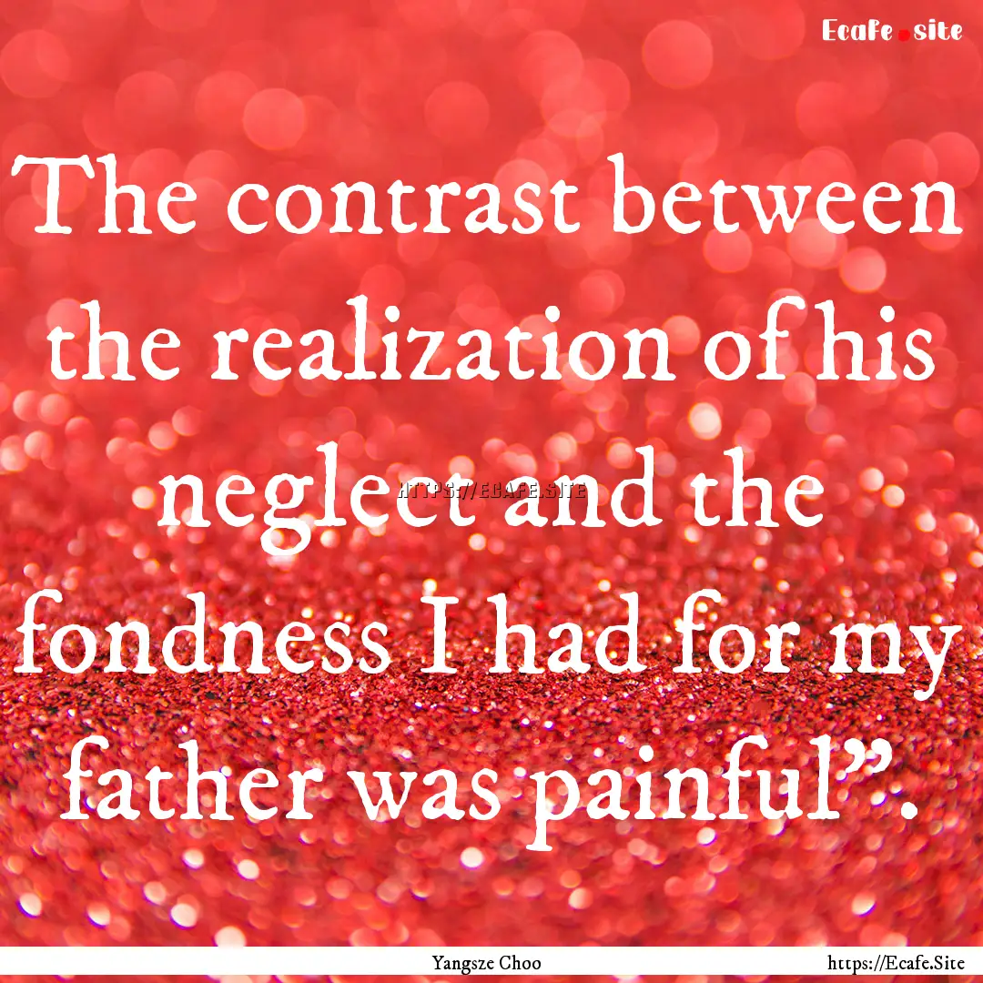 The contrast between the realization of his.... : Quote by Yangsze Choo