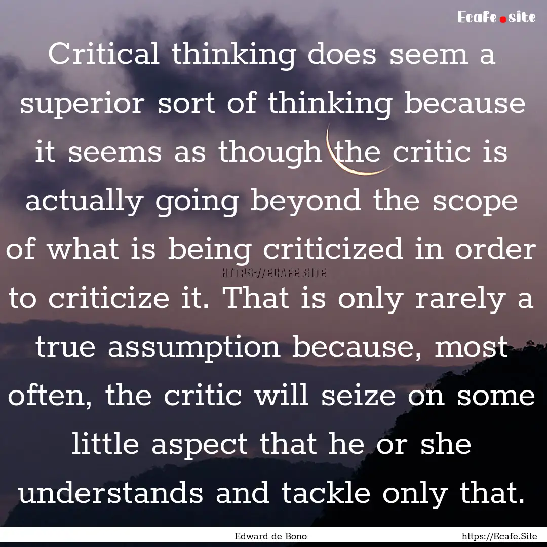 Critical thinking does seem a superior sort.... : Quote by Edward de Bono