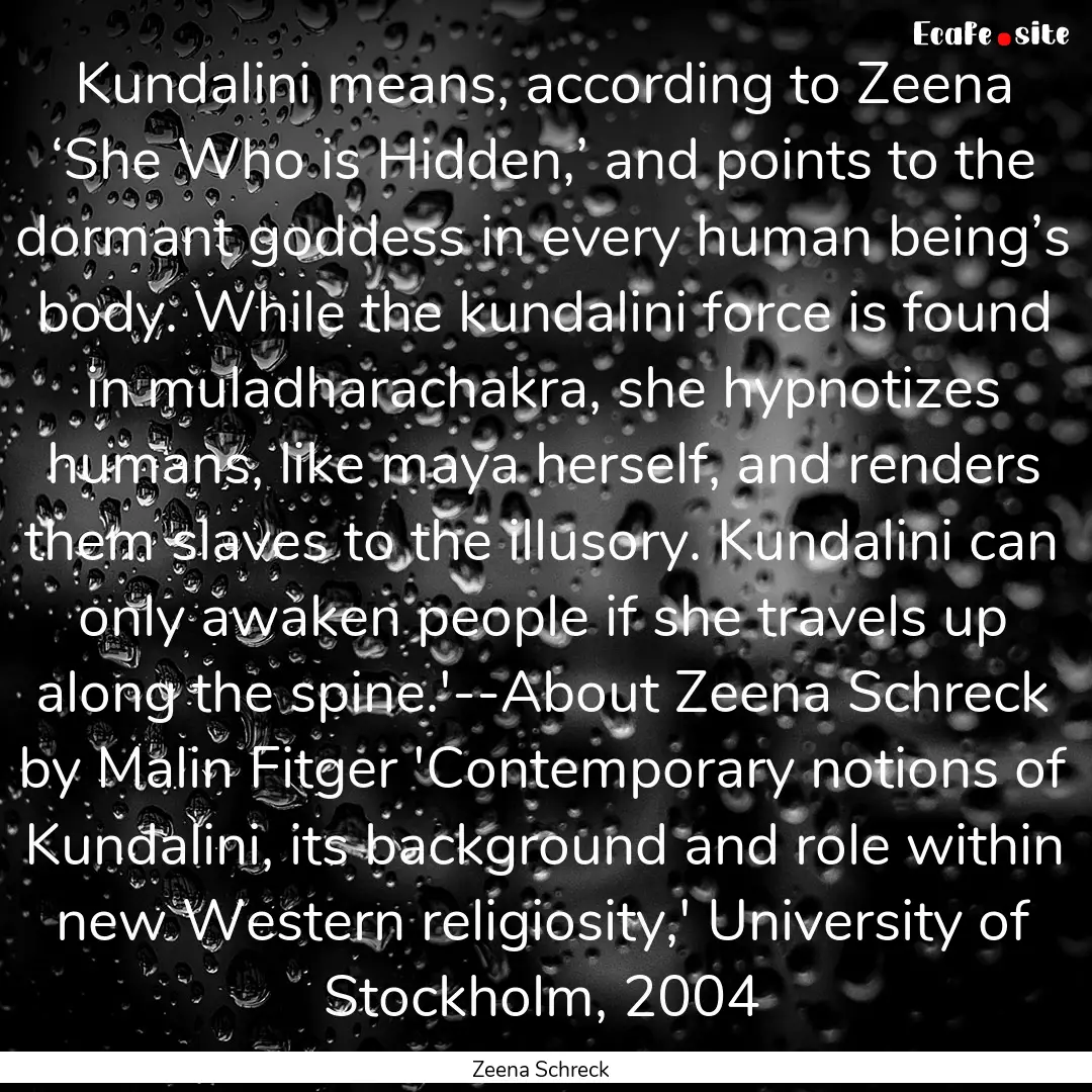 Kundalini means, according to Zeena ‘She.... : Quote by Zeena Schreck