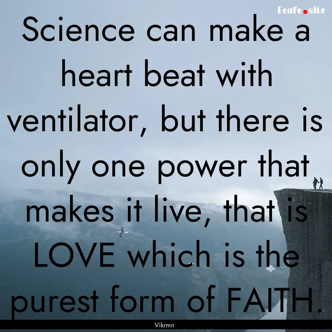 Science can make a heart beat with ventilator,.... : Quote by Vikrmn