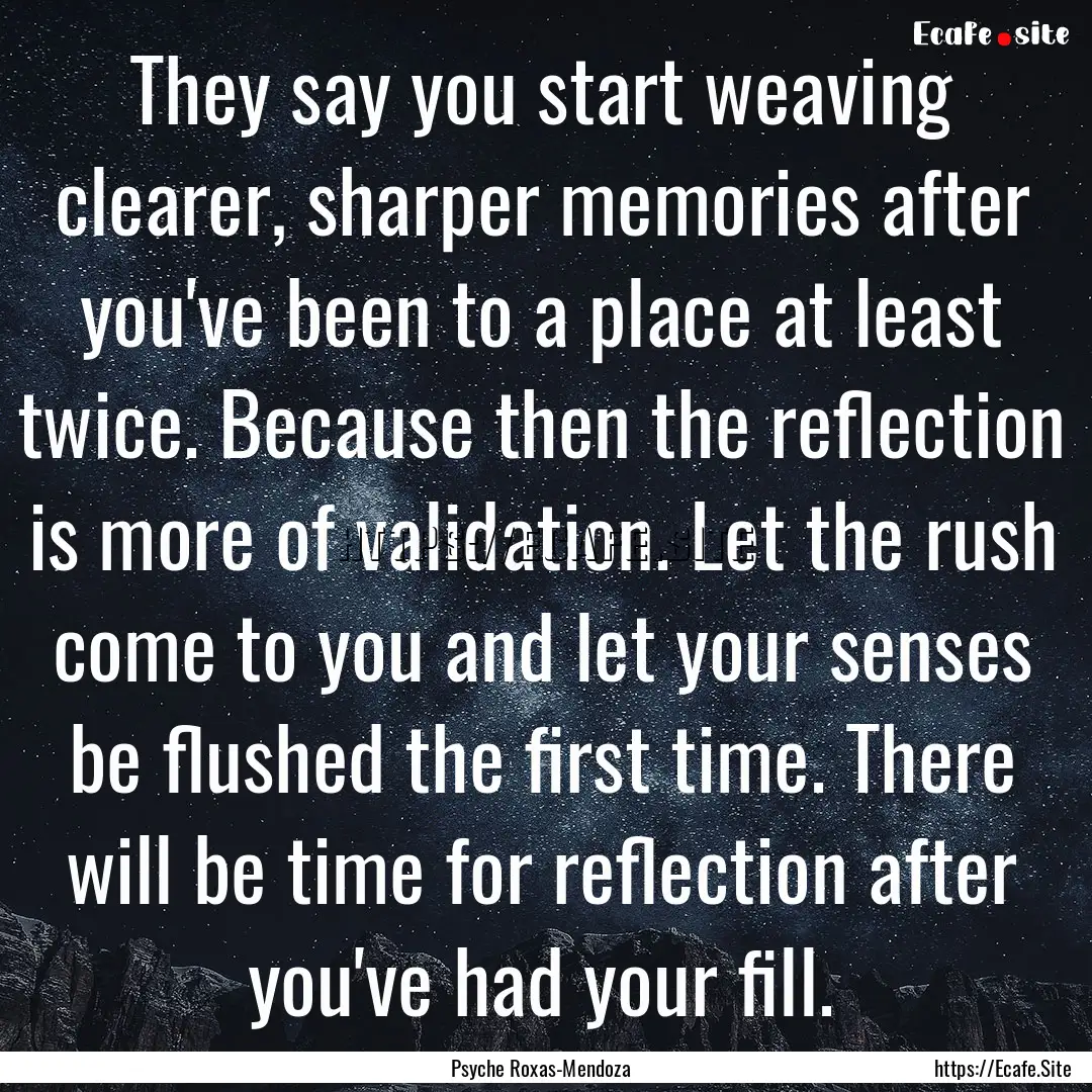 They say you start weaving clearer, sharper.... : Quote by Psyche Roxas-Mendoza