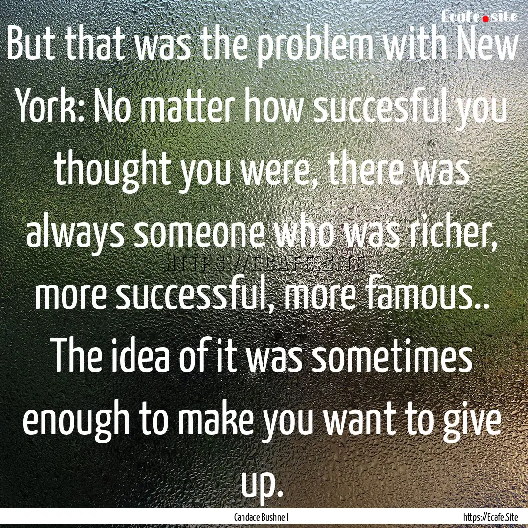 But that was the problem with New York: No.... : Quote by Candace Bushnell