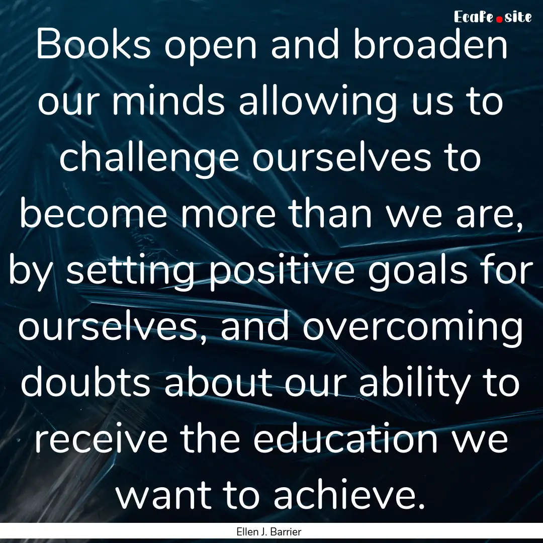 Books open and broaden our minds allowing.... : Quote by Ellen J. Barrier