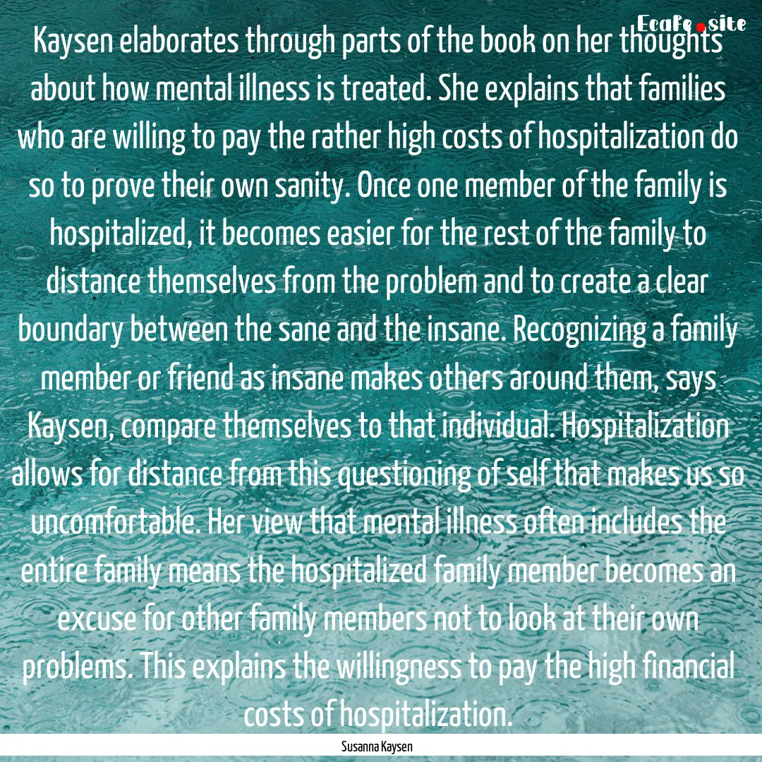 Kaysen elaborates through parts of the book.... : Quote by Susanna Kaysen