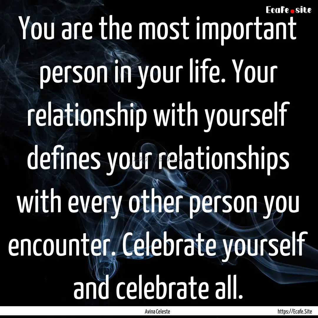 You are the most important person in your.... : Quote by Avina Celeste