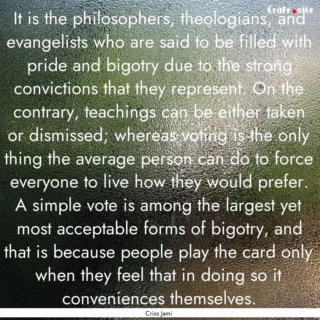 It is the philosophers, theologians, and.... : Quote by Criss Jami