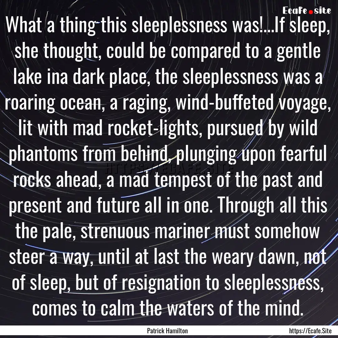 What a thing this sleeplessness was!...If.... : Quote by Patrick Hamilton