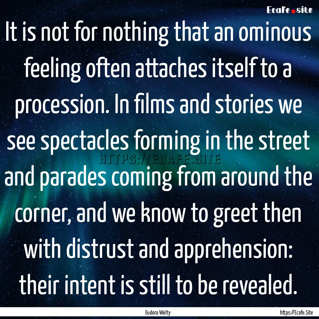 It is not for nothing that an ominous feeling.... : Quote by Eudora Welty