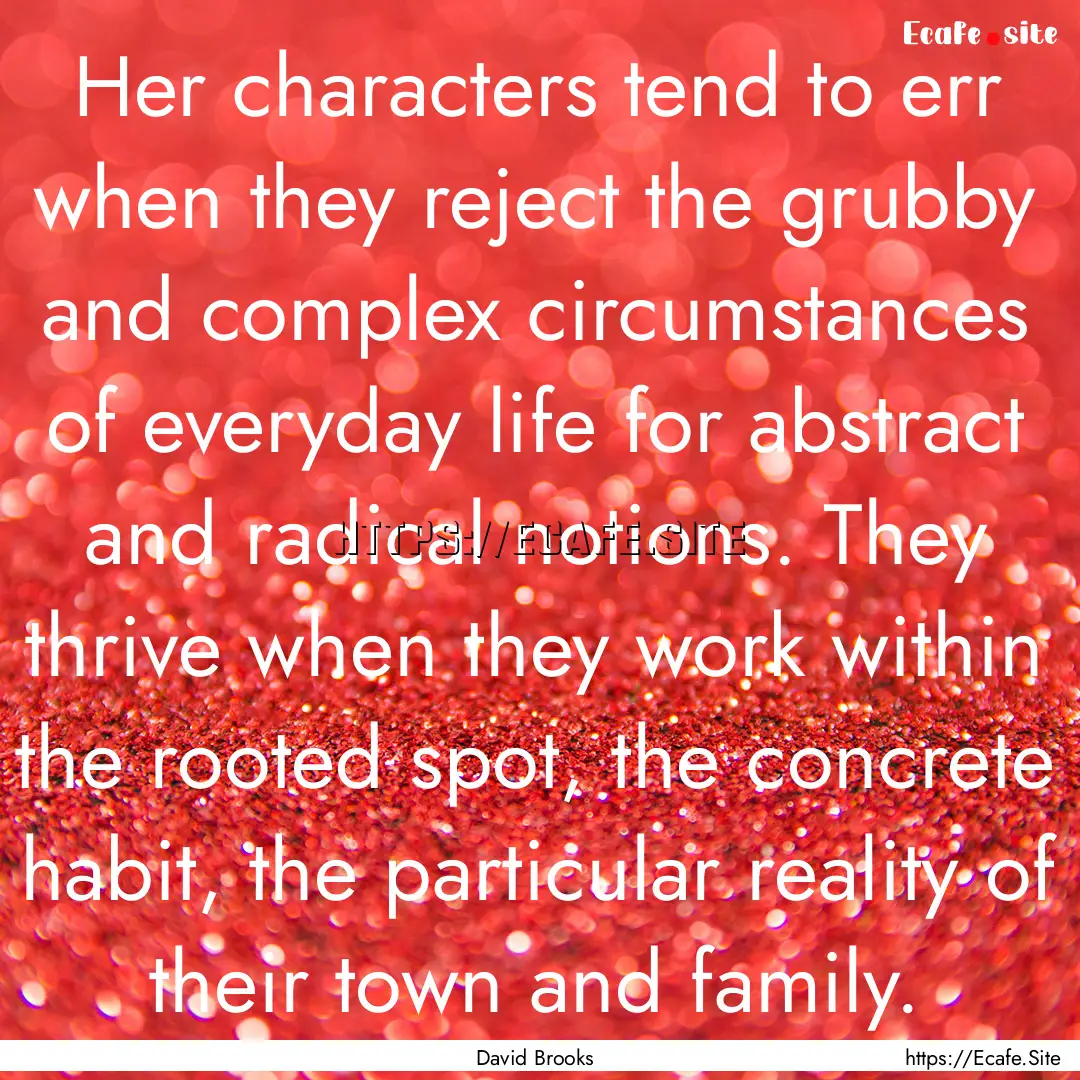 Her characters tend to err when they reject.... : Quote by David Brooks